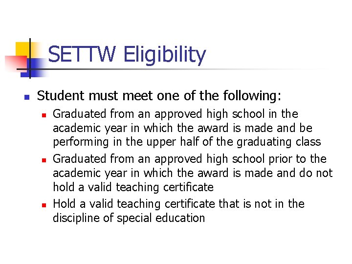 SETTW Eligibility n Student must meet one of the following: n n n Graduated SETTW Eligibility n Student must meet one of the following: n n n Graduated