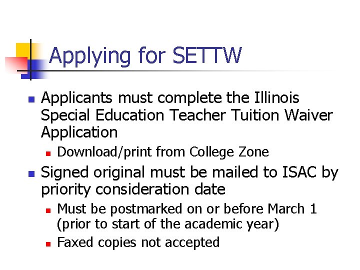 Applying for SETTW n Applicants must complete the Illinois Special Education Teacher Tuition Waiver