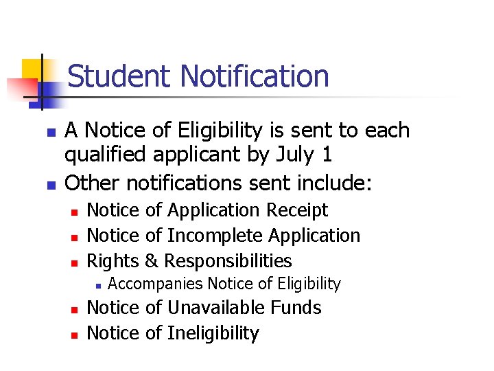 Student Notification n n A Notice of Eligibility is sent to each qualified applicant