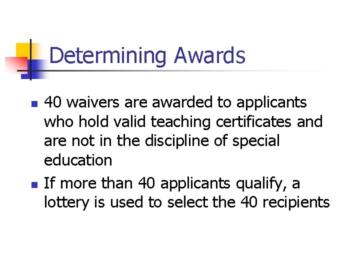 Determining Awards n n 40 waivers are awarded to applicants who hold valid teaching