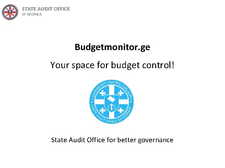 STATE AUDIT OFFICE OF GEORGIA Budgetmonitor. ge Your space for budget control! State Audit