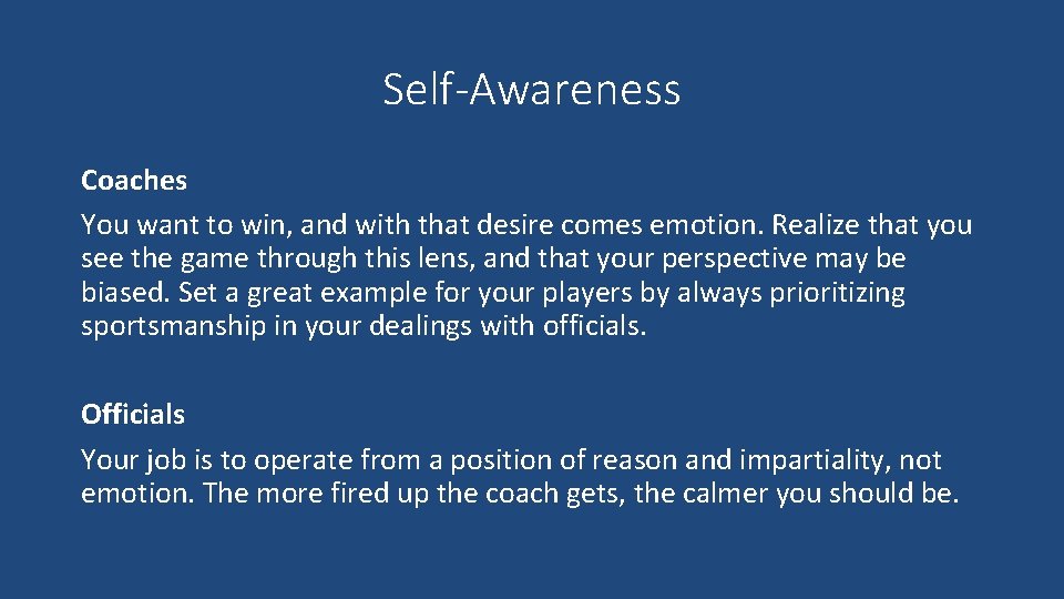 Self-Awareness Coaches You want to win, and with that desire comes emotion. Realize that