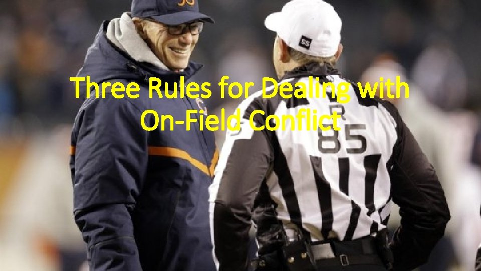 Three Rules for Dealing with On-Field Conflict 