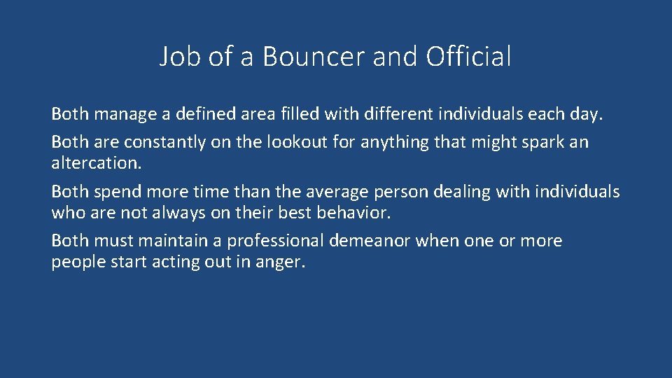 Job of a Bouncer and Official Both manage a defined area filled with different