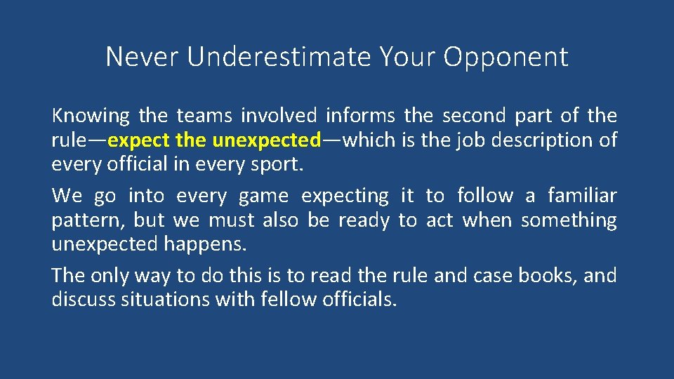 Never Underestimate Your Opponent Knowing the teams involved informs the second part of the