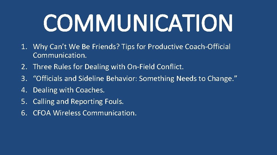COMMUNICATION 1. Why Can’t We Be Friends? Tips for Productive Coach-Official Communication. 2. Three