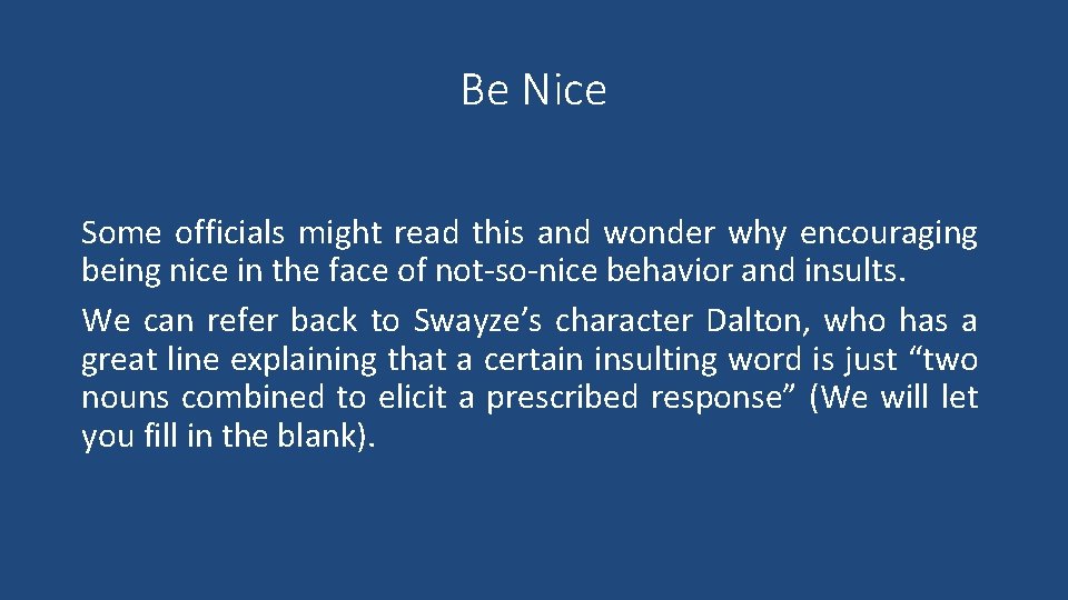Be Nice Some officials might read this and wonder why encouraging being nice in