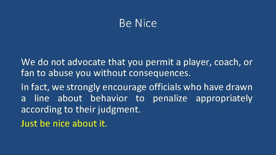 Be Nice We do not advocate that you permit a player, coach, or fan