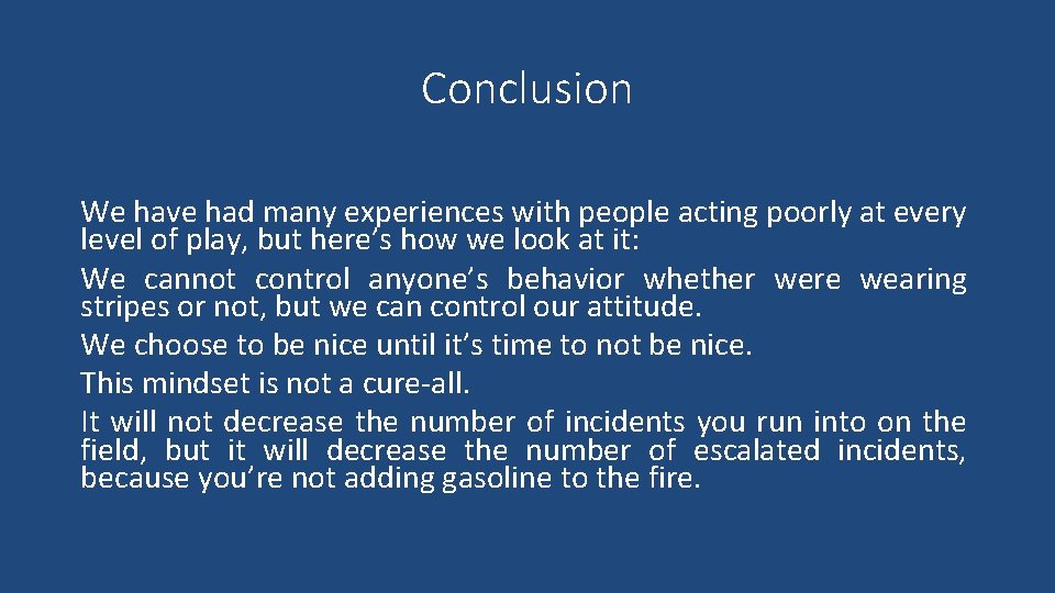 Conclusion We have had many experiences with people acting poorly at every level of