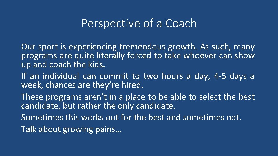 Perspective of a Coach Our sport is experiencing tremendous growth. As such, many programs