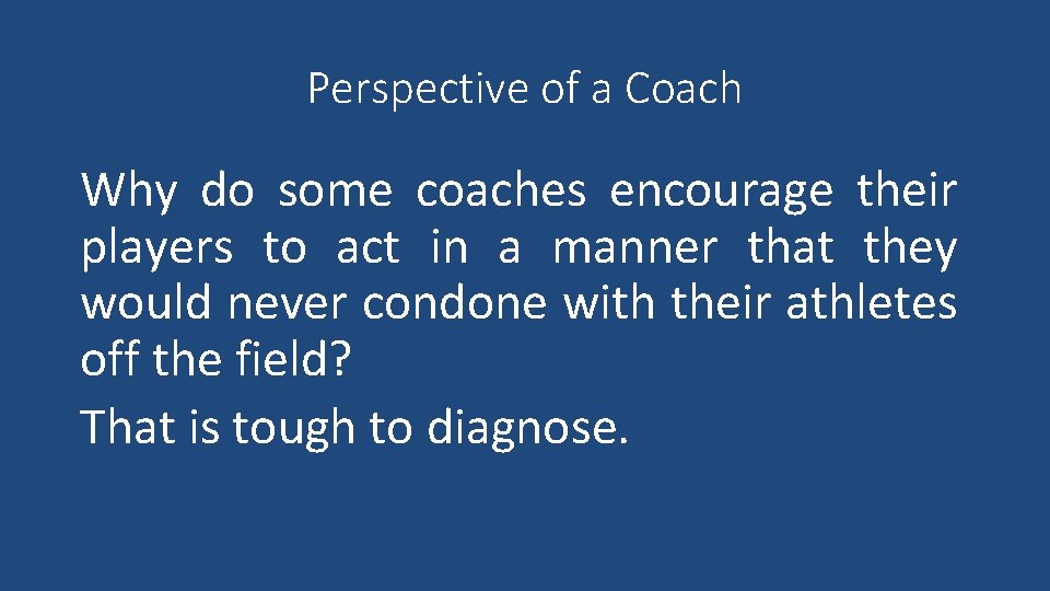 Perspective of a Coach Why do some coaches encourage their players to act in