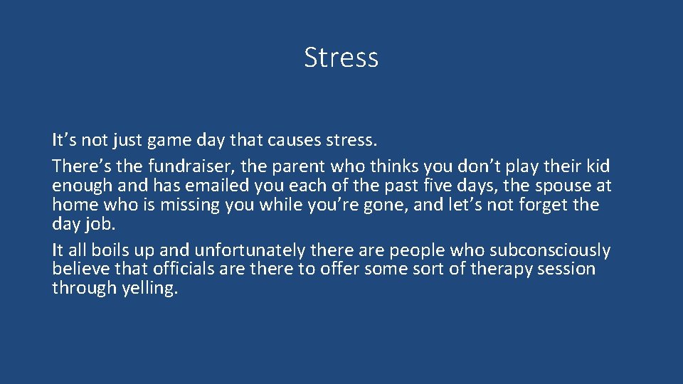 Stress It’s not just game day that causes stress. There’s the fundraiser, the parent
