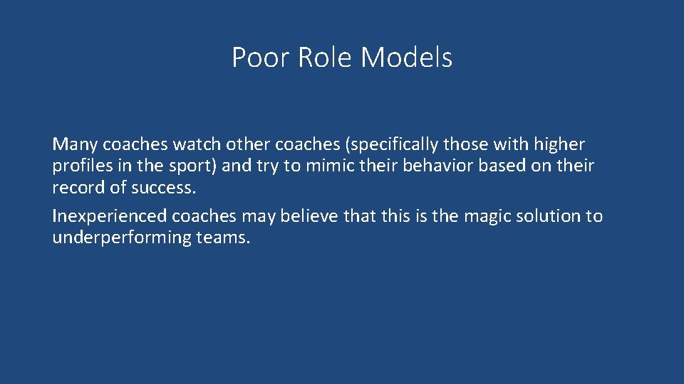 Poor Role Models Many coaches watch other coaches (specifically those with higher profiles in