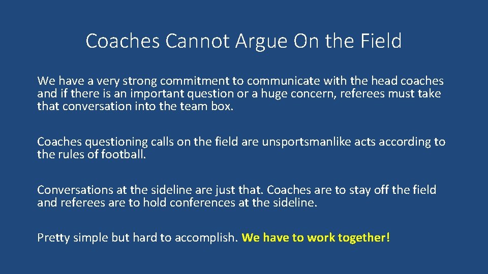 Coaches Cannot Argue On the Field We have a very strong commitment to communicate
