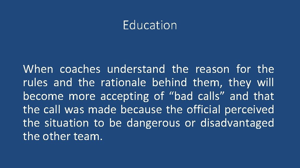 Education When coaches understand the reason for the rules and the rationale behind them,