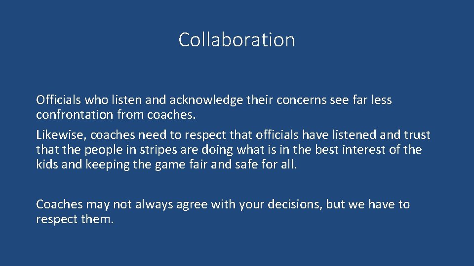Collaboration Officials who listen and acknowledge their concerns see far less confrontation from coaches.