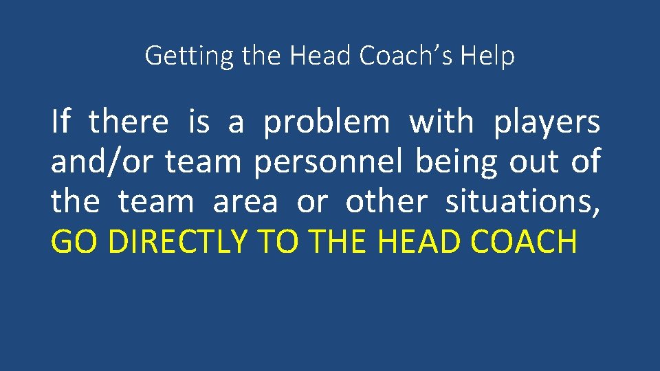 Getting the Head Coach’s Help If there is a problem with players and/or team
