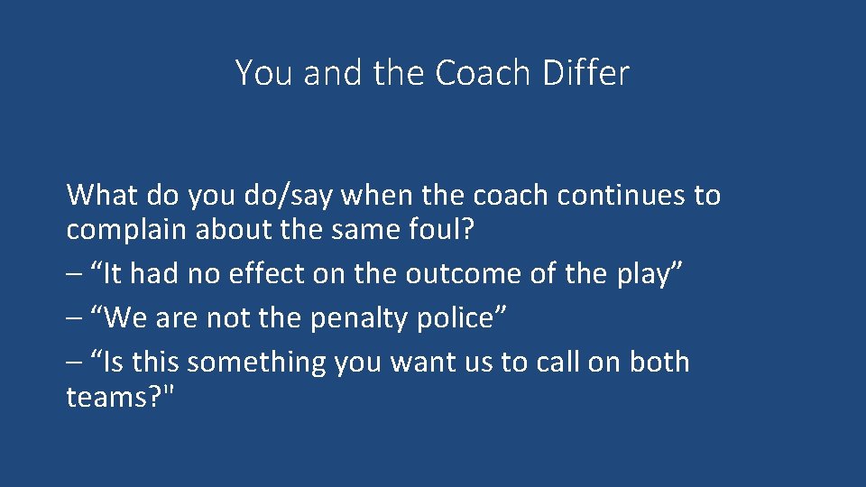 You and the Coach Differ What do you do/say when the coach continues to