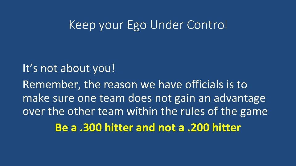 Keep your Ego Under Control It’s not about you! Remember, the reason we have