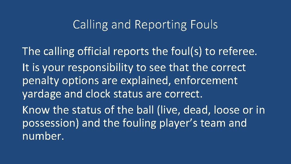 Calling and Reporting Fouls The calling official reports the foul(s) to referee. It is