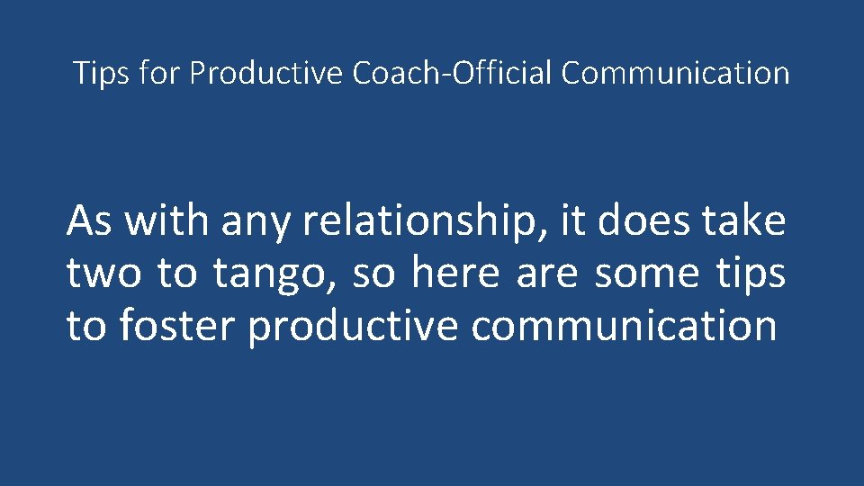 Tips for Productive Coach-Official Communication As with any relationship, it does take two to