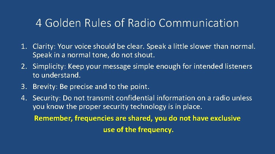 4 Golden Rules of Radio Communication 1. Clarity: Your voice should be clear. Speak