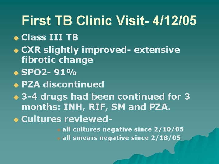 First TB Clinic Visit- 4/12/05 Class III TB u CXR slightly improved- extensive fibrotic