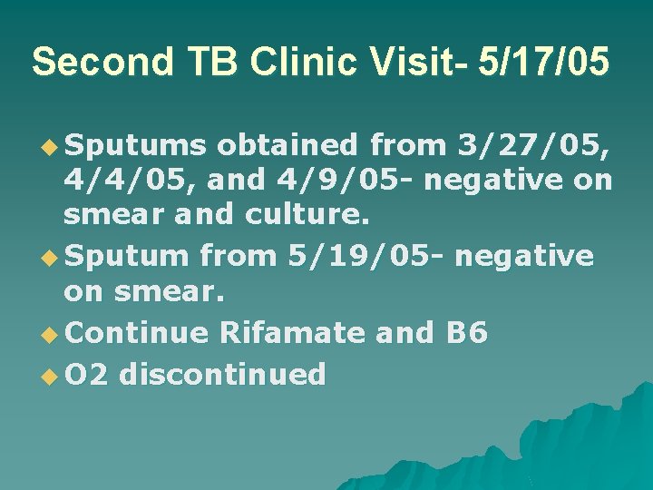 Second TB Clinic Visit- 5/17/05 u Sputums obtained from 3/27/05, 4/4/05, and 4/9/05 -
