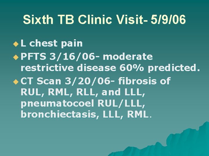 Sixth TB Clinic Visit- 5/9/06 u. L chest pain u PFTS 3/16/06 - moderate
