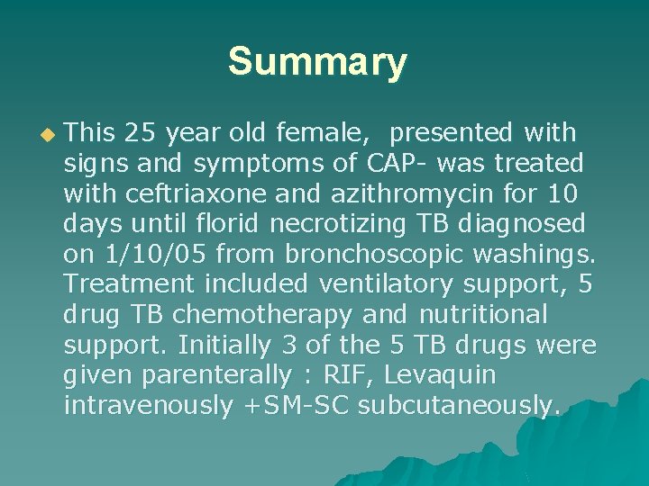 Summary u This 25 year old female, presented with signs and symptoms of CAP-