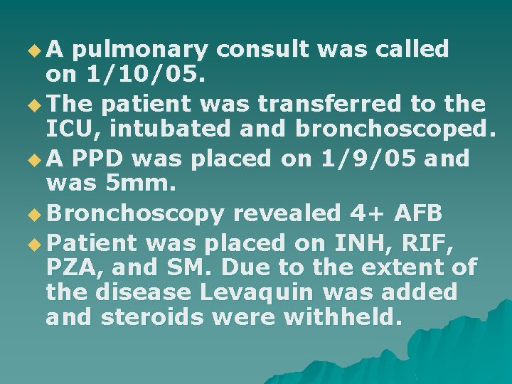 u. A pulmonary consult was called on 1/10/05. u The patient was transferred to