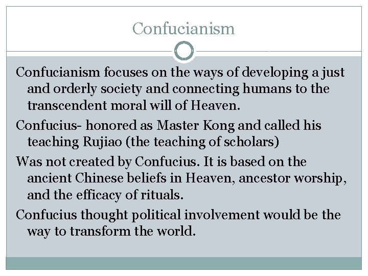 Confucianism focuses on the ways of developing a just and orderly society and connecting