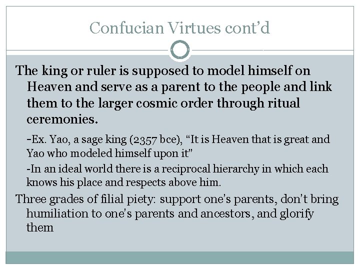 Confucian Virtues cont’d The king or ruler is supposed to model himself on Heaven