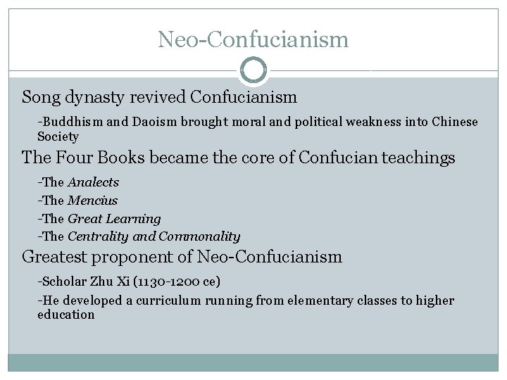 Neo-Confucianism Song dynasty revived Confucianism -Buddhism and Daoism brought moral and political weakness into