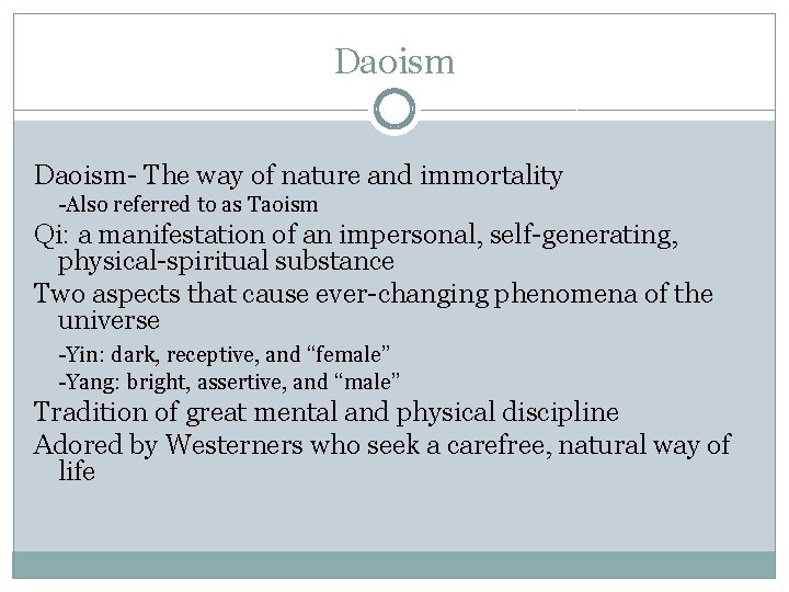 Daoism- The way of nature and immortality -Also referred to as Taoism Qi: a