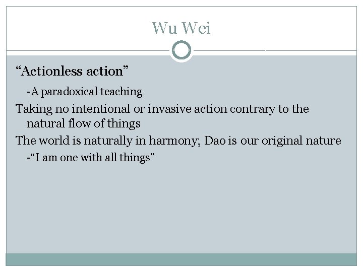 Wu Wei “Actionless action” -A paradoxical teaching Taking no intentional or invasive action contrary