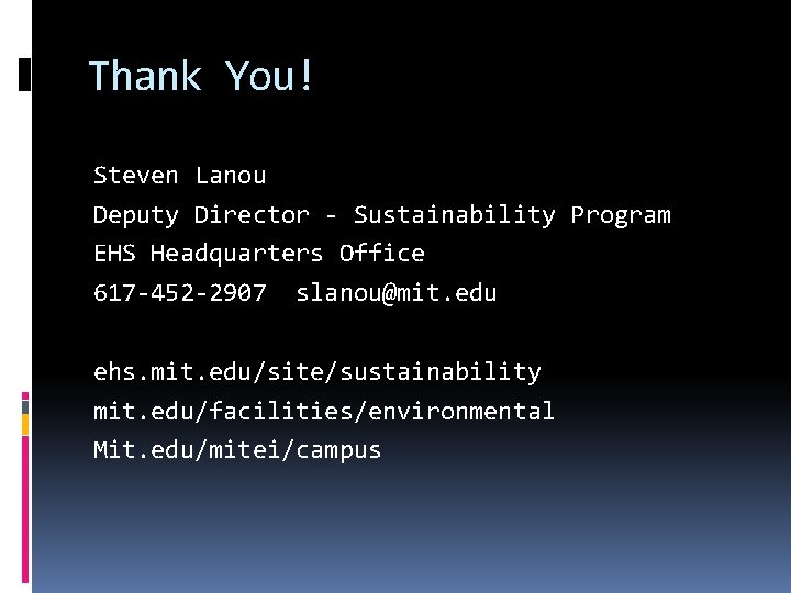 Thank You! Steven Lanou Deputy Director - Sustainability Program EHS Headquarters Office 617 -452