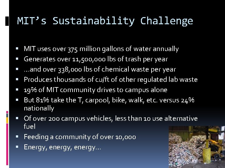 MIT’s Sustainability Challenge MIT uses over 375 million gallons of water annually Generates over