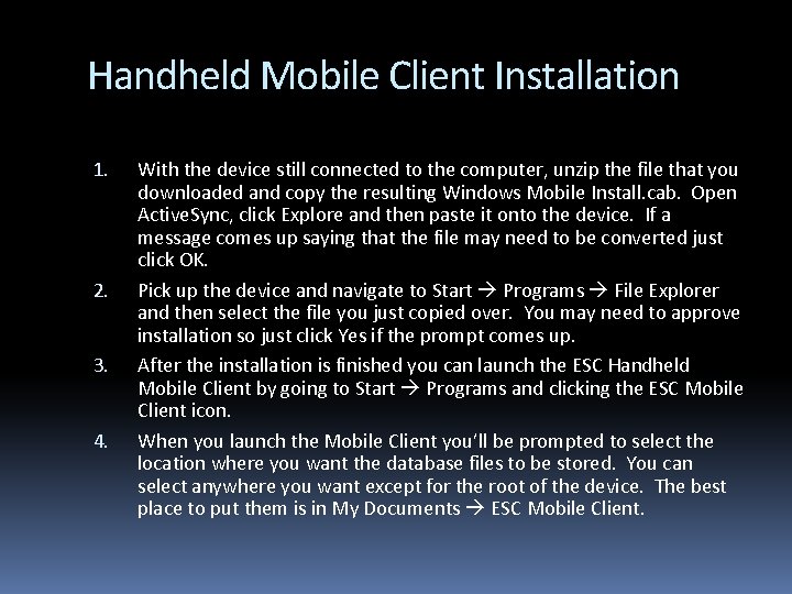 Handheld Mobile Client Installation 1. 2. 3. 4. With the device still connected to