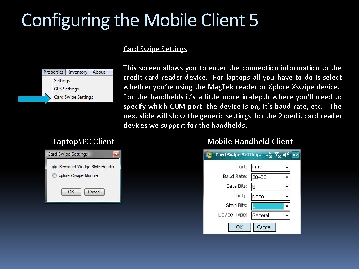 Configuring the Mobile Client 5 Card Swipe Settings This screen allows you to enter