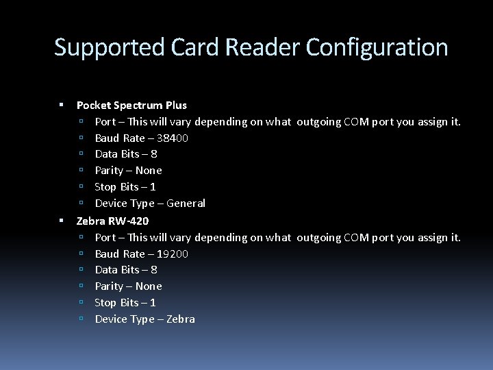 Supported Card Reader Configuration Pocket Spectrum Plus Port – This will vary depending on