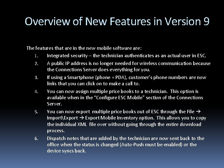 Overview of New Features in Version 9 The features that are in the new