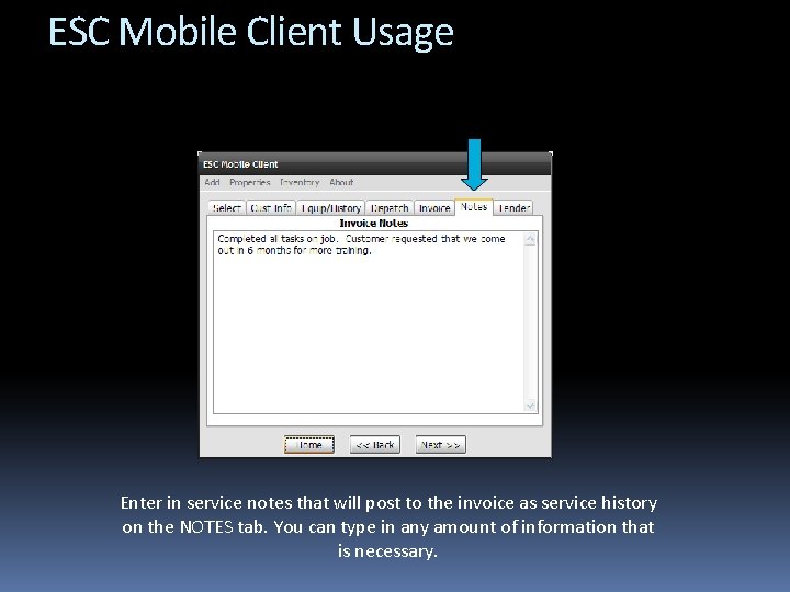 ESC Mobile Client Usage Enter in service notes that will post to the invoice