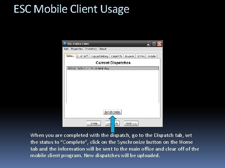 ESC Mobile Client Usage When you are completed with the dispatch, go to the