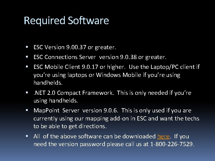 Required Software ESC Version 9. 00. 37 or greater. ESC Connections Server version 9.