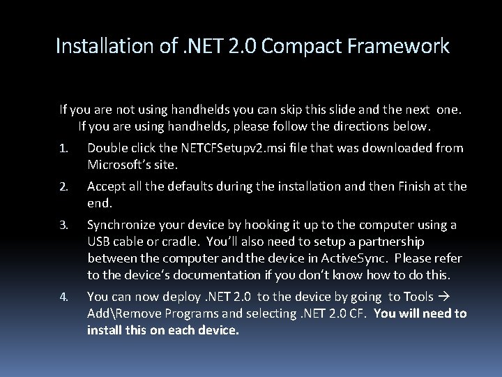 Installation of. NET 2. 0 Compact Framework If you are not using handhelds you