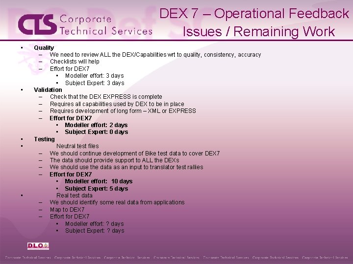 DEX 7 – Operational Feedback Issues / Remaining Work • • • Quality –