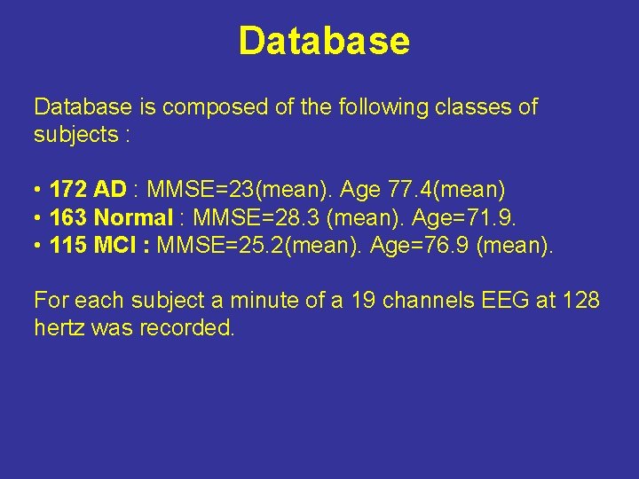 Database is composed of the following classes of subjects : • 172 AD :