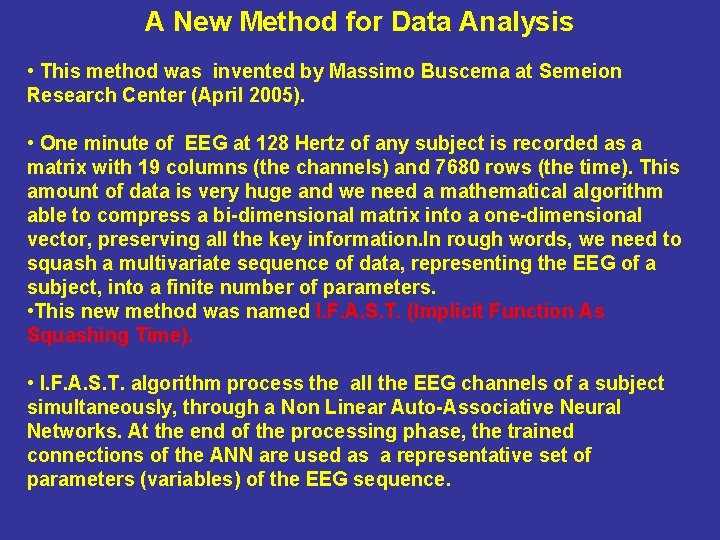 A New Method for Data Analysis • This method was invented by Massimo Buscema