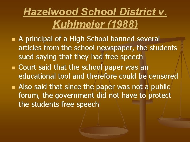 Hazelwood School District v. Kuhlmeier (1988) n n n A principal of a High